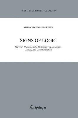 Ahti-Veikko Pietarinen - Signs of Logic, Häftad