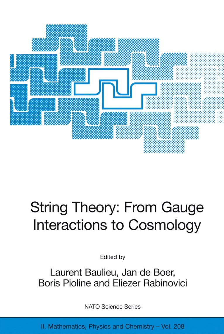 Laurent Baulieu, Jan de Boer, Boris Pioline, Eliezer Rabinovici - String Theory: From Gauge Interactions to Cosmology, Inbunden