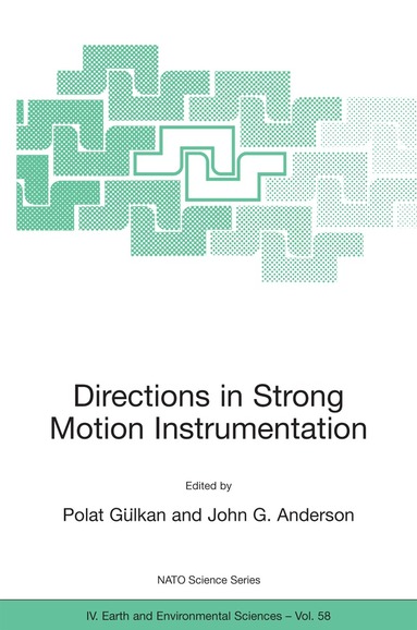 Polat Gülkan, John G. Anderson - Directions in Strong Motion Instrumentation, Inbunden