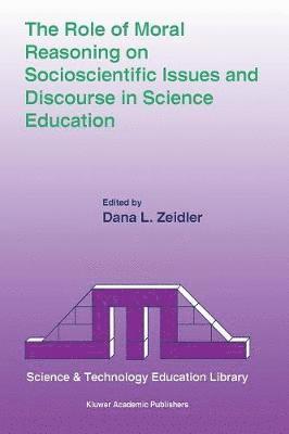 bokomslag The Role of Moral Reasoning on Socioscientific Issues and Discourse in Science Education