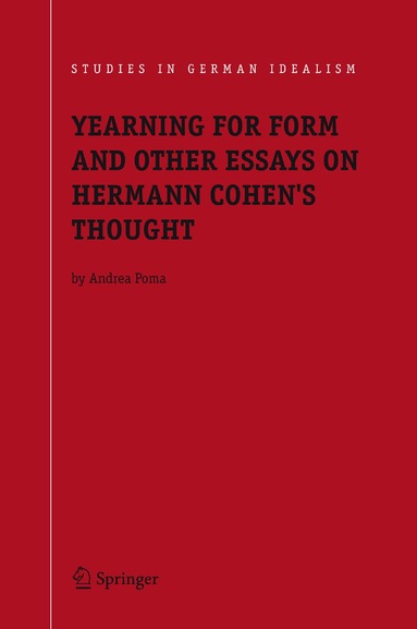Andrea Poma - Yearning for Form and Other Essays on Hermann Cohen's Thought, Inbunden