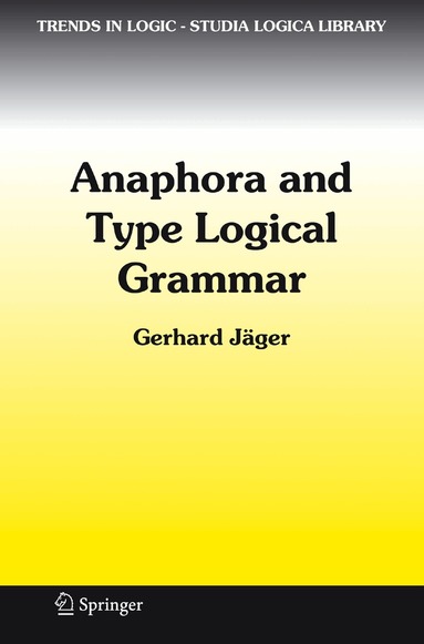 Gerhard Jäger - Anaphora and Type Logical Grammar, Inbunden