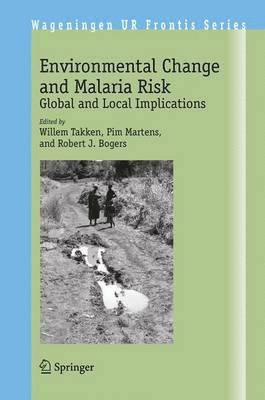 W. Takken, Willem Takken, Pim Martens, Robert J. Bogers - Environmental Change and Malaria Risk, Inbunden