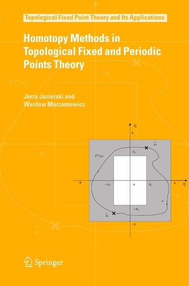 Jerzy Jezierski, Waclaw Marzantowicz - Homotopy Methods in Topological Fixed and Periodic Points Theory, Inbunden