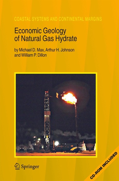 Michael D. Max, Arthur H. Johnson, William P. Dillon - Economic Geology of Natural Gas Hydrate, Inbunden