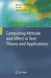 bokomslag Computing Attitude and Affect in Text: Theory and Applications
