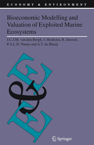 J.C.J.M. van den Bergh, J. Hoekstra, R. Imeson, P.A.L.D. Nunes, A.T. de Blaeij - Bioeconomic Modelling and Valuation of Exploited Marine Ecosystems, Inbunden
