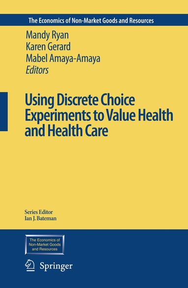 Mandy Ryan, Karen Gerard, Mabel Amaya-Amaya - Using Discrete Choice Experiments to Value Health and Health Care, Inbunden
