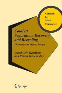 bokomslag Catalyst Separation, Recovery and Recycling