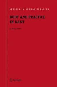 bokomslag Body and Practice in Kant