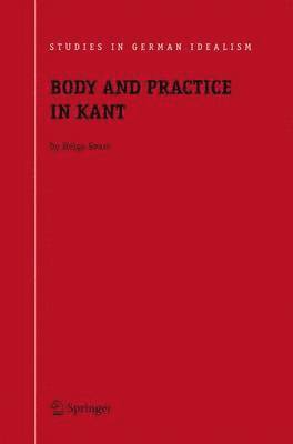 bokomslag Body and Practice in Kant