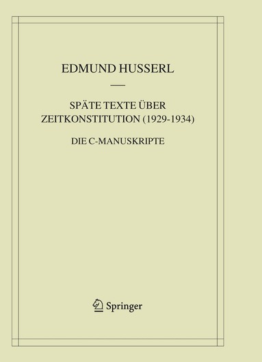 Edmund Husserl, Dieter Lohmar - Späte Texte über Zeitkonstitution (1929-1934), Inbunden