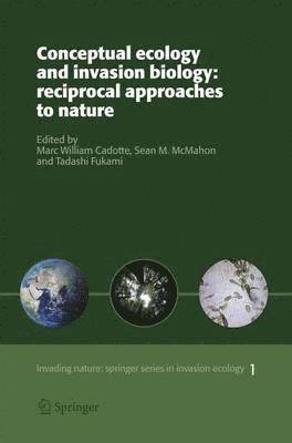 Marc W. Cadotte, Sean M. McMahon, Tadashi Fukami, Sean M. Mcmahon - Conceptual Ecology and Invasion Biology: Reciprocal Approaches to Nature, Häftad