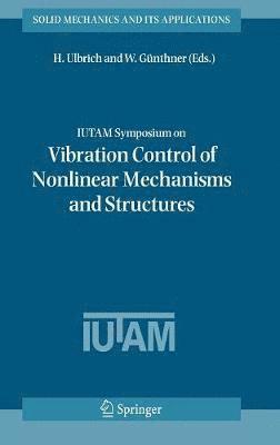 IUTAM Symposium on Vibration Control of Nonlinear Mechanisms and Structures 1