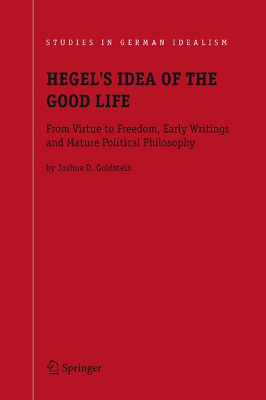 Joshua D. Goldstein - Hegel's Idea of the Good Life, Inbunden