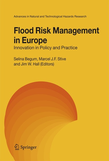 Selina Begum, Marcel J.F. Stive, Jim W. Hall - Flood Risk Management in Europe, Inbunden