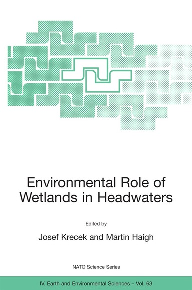 Josef Krecek, Martin Haigh - Environmental Role of Wetlands in Headwaters, Inbunden