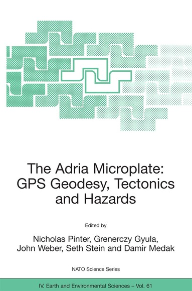 Nicholas Pinter, Gyula Grenerczy, John Weber, Seth Stein, Damir Medak - Adria Microplate: GPS Geodesy, Tectonics and Hazards, Inbunden