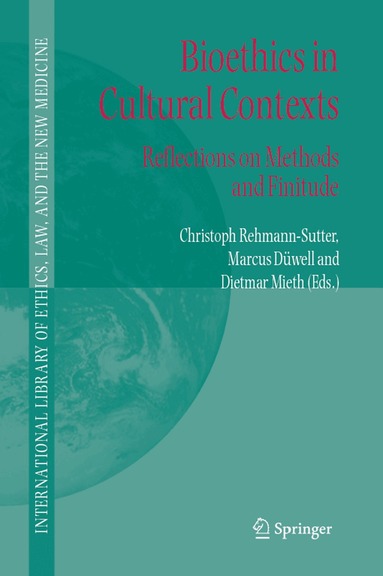 Christoph Rehmann-Sutter, Marcus Düwell, Dietmar Mieth - Bioethics in Cultural Contexts, Inbunden