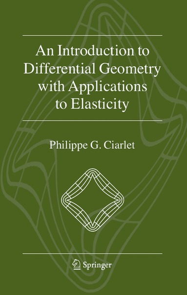 Philippe G. Ciarlet - Introduction to Differential Geometry with Applications to Elasticity, Inbunden