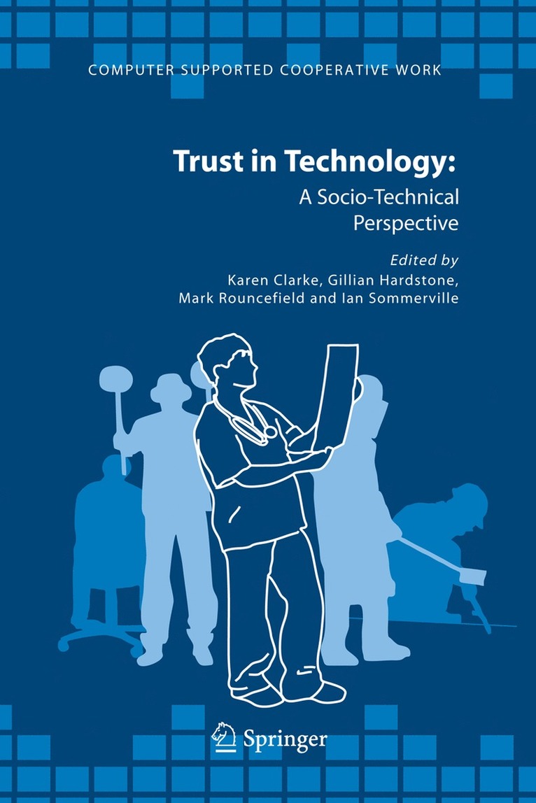 Karen Clarke, Gillian Hardstone, Mark Rouncefield, Ian Sommerville - Trust in Technology: A Socio-Technical Perspective, Inbunden