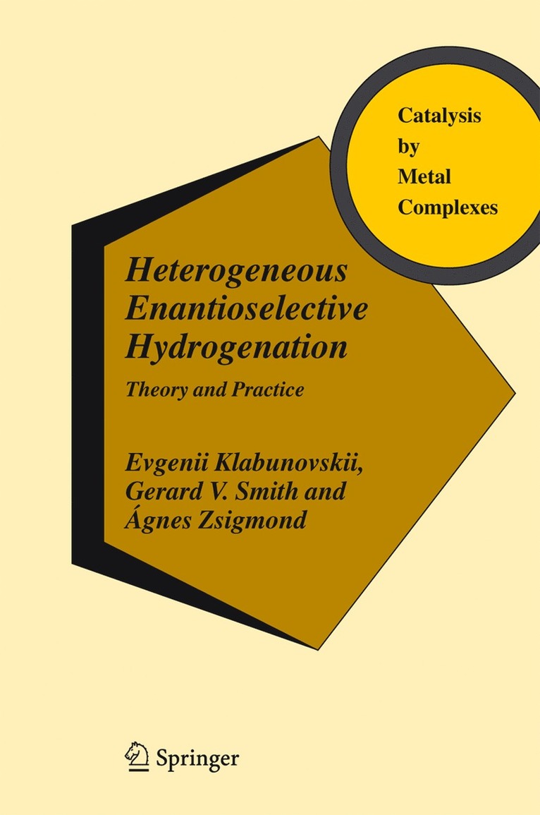 Evgenii Klabunovskii, Gerard V. Smith, Ágnes Zsigmond, Gerard V Smith - Heterogeneous Enantioselective Hydrogenation, Inbunden