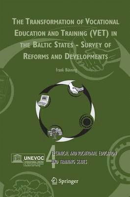 bokomslag The Transformation of Vocational Education and Training (VET) in the Baltic States - Survey of Reforms and Developments