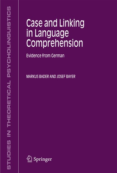Markus Bader, Josef Bayer - Case and Linking in Language Comprehension, Inbunden