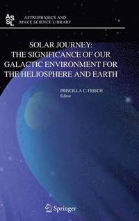 bokomslag Solar Journey: The Significance of Our Galactic Environment for the Heliosphere and Earth