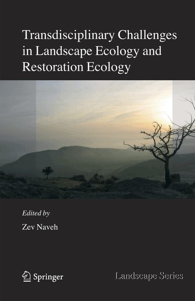 Zev Naveh - Transdisciplinary Challenges in Landscape Ecology and Restoration Ecology - An Anthology, Inbunden