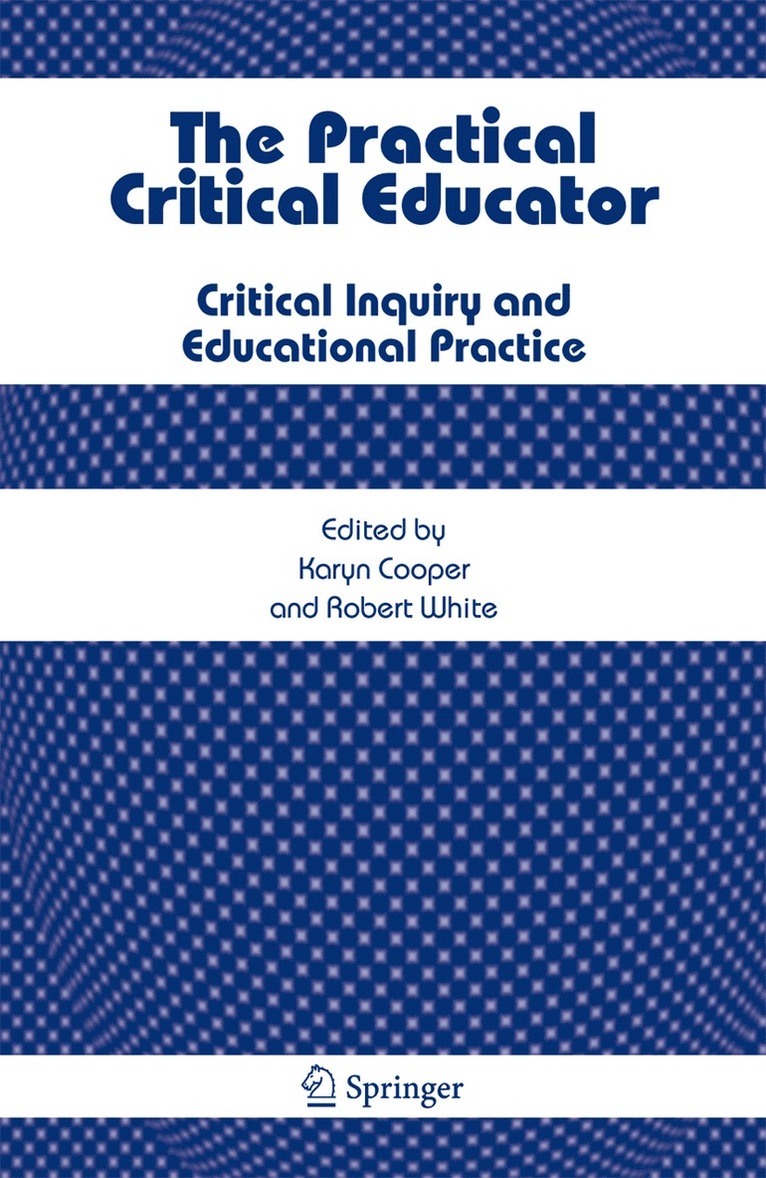 Karyn Cooper, Robert E. White, Robert E White - Practical Critical Educator, Inbunden