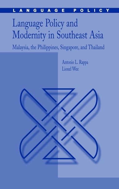 Antonio L. Rappa, Lionel Wee Hock An - Language Policy and Modernity in Southeast Asia, Inbunden
