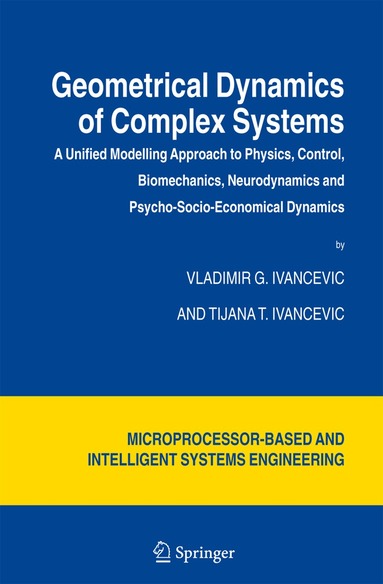 Vladimir G. Ivancevic, Tijana T. Ivancevic - Geometrical Dynamics of Complex Systems, Inbunden