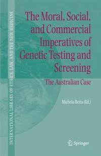 bokomslag The Moral, Social, and Commercial Imperatives of Genetic Testing and Screening