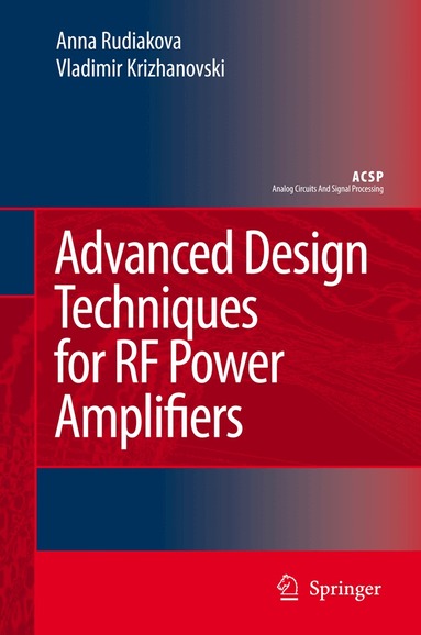 Anna N. Rudiakova, Vladimir Krizhanovski - Advanced Design Techniques for RF Power Amplifiers, Inbunden
