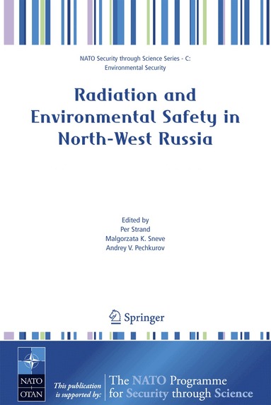 Per Strand, Malgorzata K. Sneve, Andrey V. Pechkurov - Radiation and Environmental Safety in North-West Russia, Inbunden
