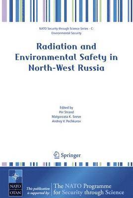 Per Strand, Malgorzata K. Sneve, Andrey V. Pechkurov - Radiation and Environmental Safety in North-West Russia, Häftad