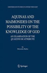 bokomslag Aquinas and Maimonides on the Possibility of the Knowledge of God