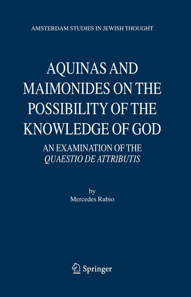 Mercedes Rubio - Aquinas and Maimonides on the Possibility of the Knowledge of God, Inbunden