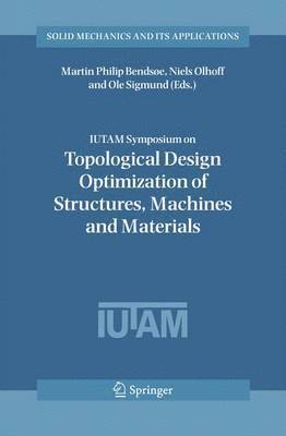 IUTAM Symposium on Topological Design Optimization of Structures, Machines and Materials 1