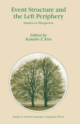 Katalin É. Kiss - Event Structure and the Left Periphery, Häftad