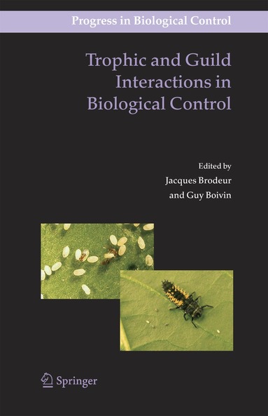 Jacques Brodeur, Guy Boivin - Trophic and Guild Interactions in Biological Control, Inbunden