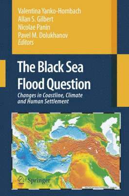 bokomslag The Black Sea Flood Question: Changes in Coastline, Climate and Human Settlement