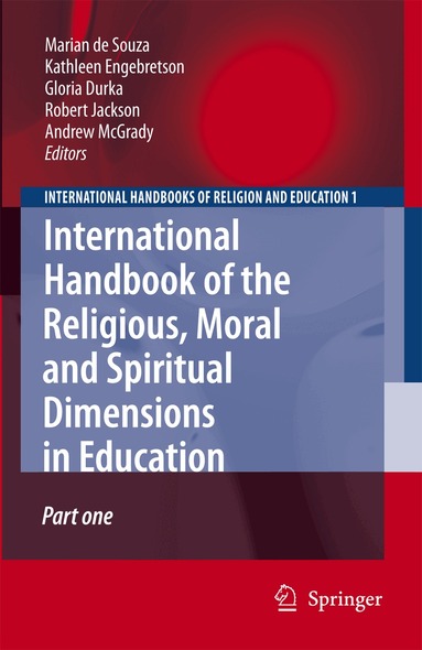 Marian de Souza, Gloria Durka, Kathleen Engebretson, Robert Jackson, Andrew McGrady - International Handbook of the Religious, Moral and Spiritual Dimensions in Education, Inbunden