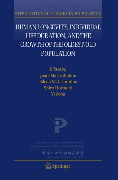 Jean-Marie Robine, Eileen M. Crimmins, Shiro Horiuchi, Yi Zeng - Human Longevity, Individual Life Duration, and the Growth of the Oldest-Old Population, Inbunden