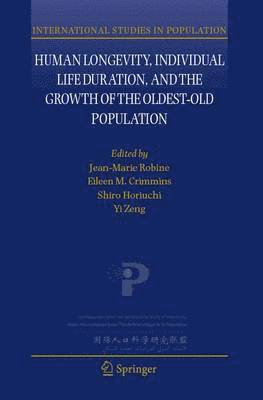 Jean-Marie Robine, Eileen M. Crimmins, Shiro Horiuchi, Yi Zeng - Human Longevity, Individual Life Duration, and the Growth of the Oldest-Old Population, Inbunden