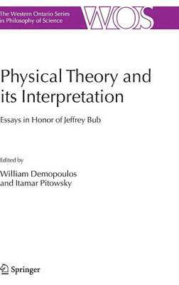 William Demopoulos, Itamar Pitowsky - Physical Theory and its Interpretation, Inbunden