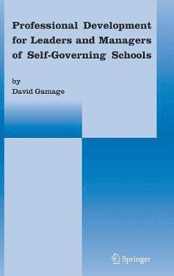 David Gamage - Professional Development for Leaders and Managers of Self-Governing Schools, Inbunden