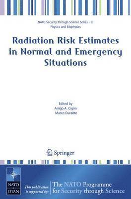 Arrigo A. Cigna, Marco Durante - Radiation Risk Estimates in Normal and Emergency Situations, Inbunden