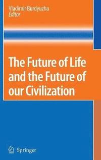 bokomslag The Future of Life and the Future of our Civilization